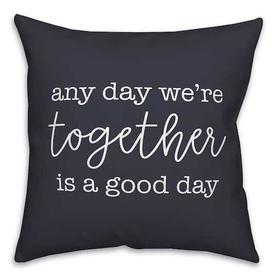 Any Day We&#x27;re Together is a Good Day Throw Pillow